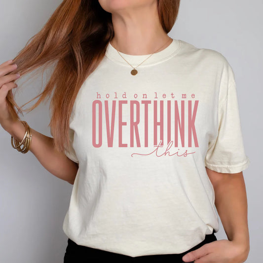 Overthink This Tee